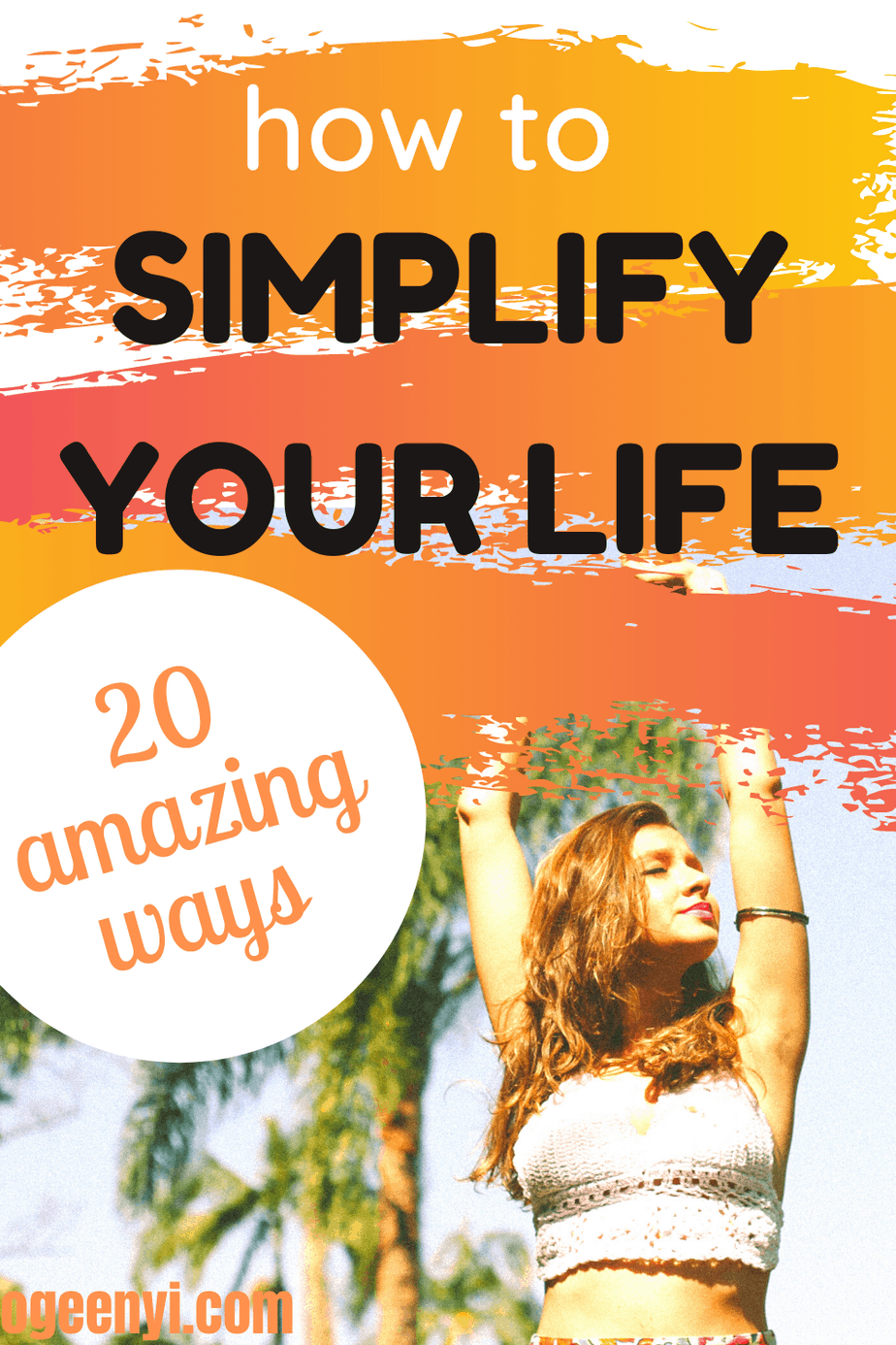 Simple Life: 20 Amazing Ways On How To Simplify Your Life