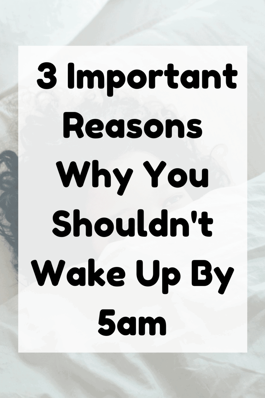 Waking Up By 5 am: 3 Important Reasons Why You Shouldn't