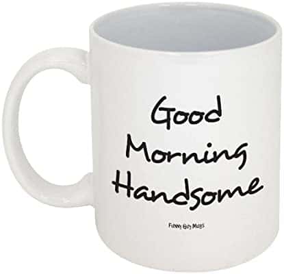 Good Morning Handsome Ceramic Coffee Mug