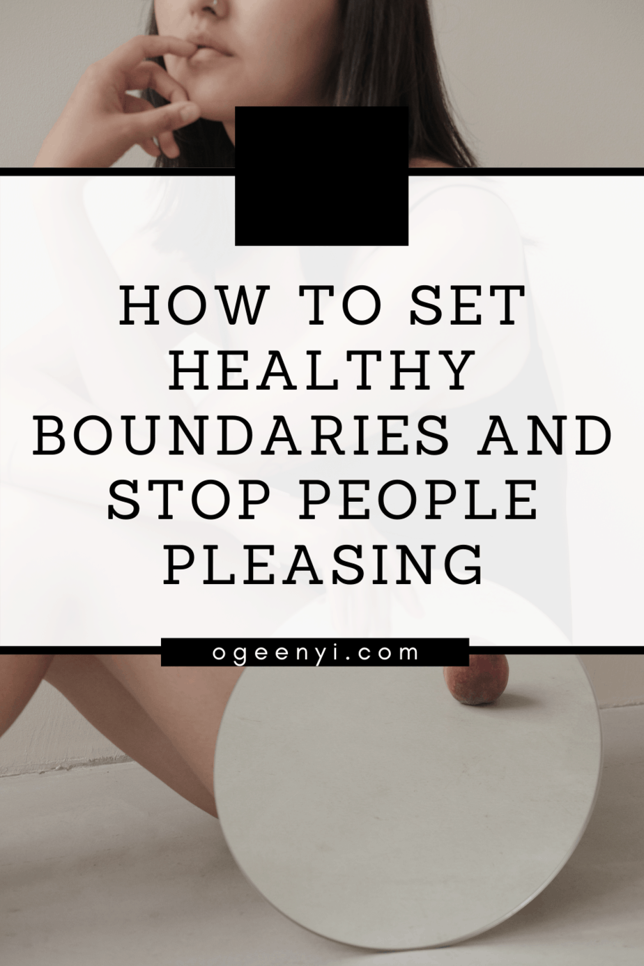 how to set boundaries and stop people pleasing 